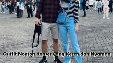 Outfit Nonton Konser Yang Keren Dan Nyaman