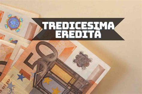 Tredicesima del defunto ed eredità calcoli e domanda ratei maturati e