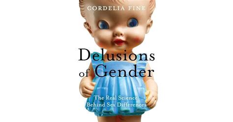 Delusions Of Gender The Real Science Behind Sex Differences By Cordelia Fine