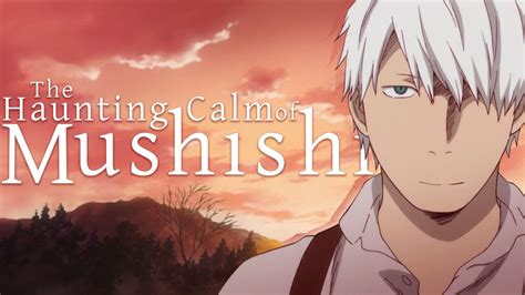 The Haunting Calm Of Mushishi YouTube