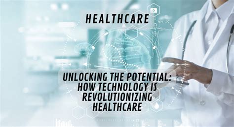 Unlocking The Potential How Technology Is Revolutionizing Healthcare My Blog