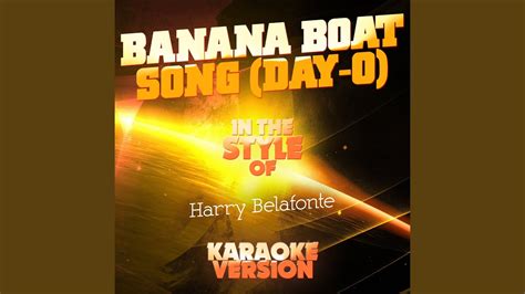 Banana Boat Song Day O In The Style Of Harry Belafonte Karaoke