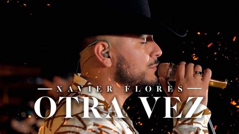 Xavier Flores Otra Vez Video Oficial Youtube