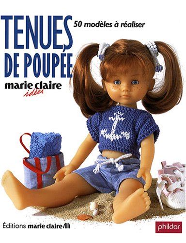 Tenues de poupée 50 Modèles à réaliser Marie claire Claire Edition