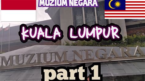 Vlog Tki Muzium Negara Di Kuala Lumpur Youtube