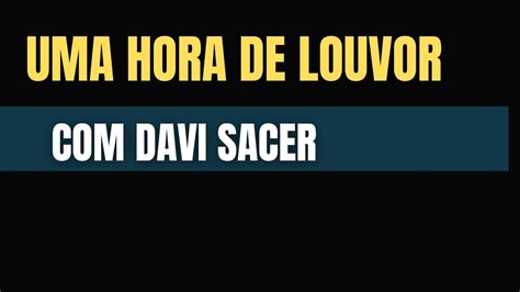 Uma Hora De Louvor Davi Sacer Youtube