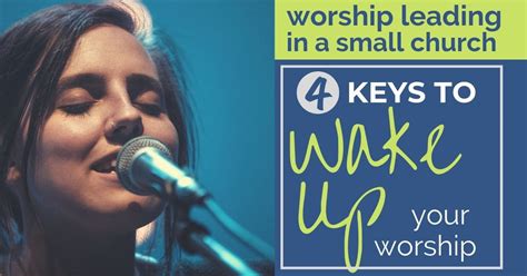 Worship Leading In Small Churches 4 Keys To Wake Up Your Worship