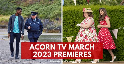 Whats New On Acorn Tv Acorn Tv March 2023 Premieres Us