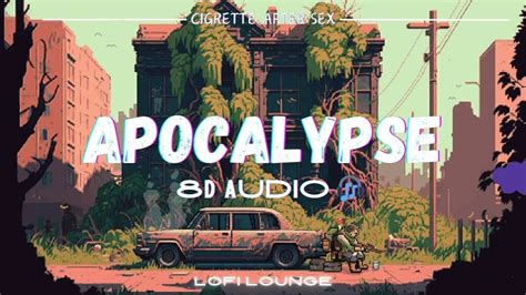 Apocalypse 8D Audio Cigarettes After Sex Lofi Lounge YouTube