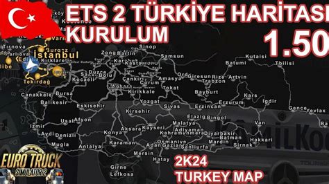 Ets 2 1 50 türkiye haritası kurulum detaylı anlatım 2K24 turkey map