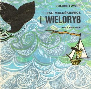 Pan Maluśkiewicz i wieloryb by Julian Tuwim Goodreads