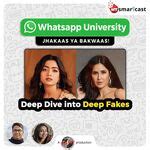 Deep Dive Into Deep Fakes From Whatsapp University Jhakaas Ya Bakwaas