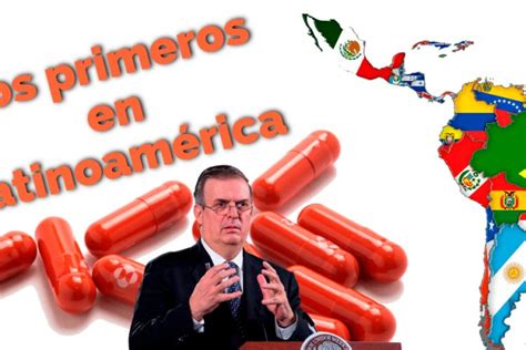 M Xico El Primer Pa S En Am Rica Latina En Aprobar Pastillas Que Tratan Covid Destaca Ebrard