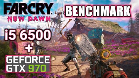 Far Cry New Dawn PC Benchmark I5 6500 Gtx 970 1080p Frame Rate