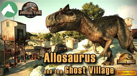 Allosaurus And The Ghost Village Jurassic Park Malta Episode 5