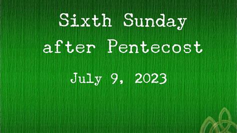 Sixth Sunday After Pentecost Youtube