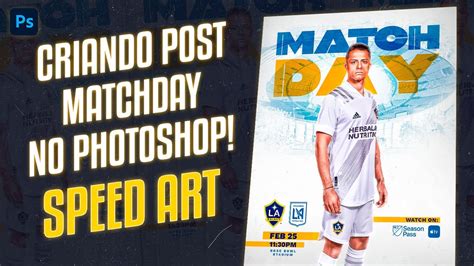 Criando Post MatchDay No Photoshop LA Galaxy Speed Art Sports