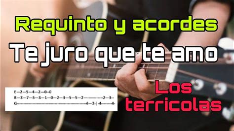 Te Juro Que Te Amo Tutorial Requinto Acordes Los Terricolas