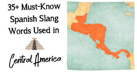 35 Must Know Spanish Slang Words Used In Central America