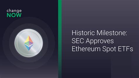 Historic Milestone Sec Approves Ethereum Spot Etfs