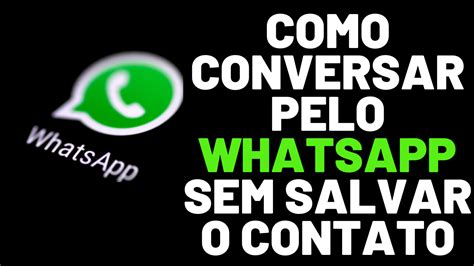 Como Conversar Pelo Whatsapp Sem Salvar O Contato Veja Aqui Como