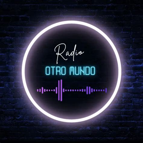 Listen To Radio Otro Mundo Zeno Fm