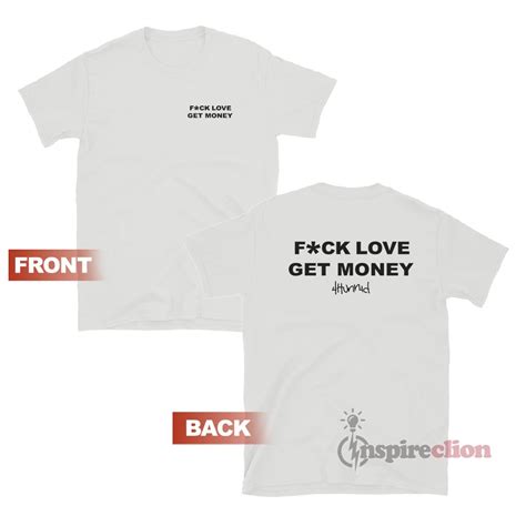 Fuck Love Get Money Hunnid T Shirt For Sale Inspireclion