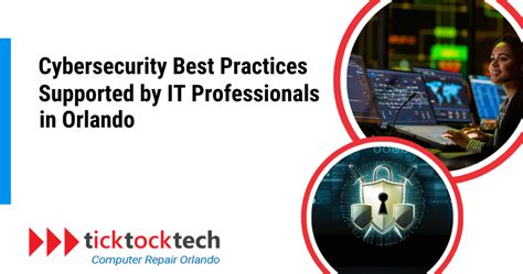 Cybersecurity Best Practices By It Professionals In Orlando Usa