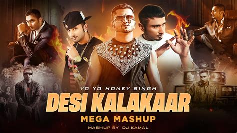 Desi Kalakaar Mega Mashup Yo Yo Honey Singh Desi Kalakaar Dj