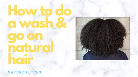 Youtube How To Do A Wash Go On Natural Hair Nature S Locks