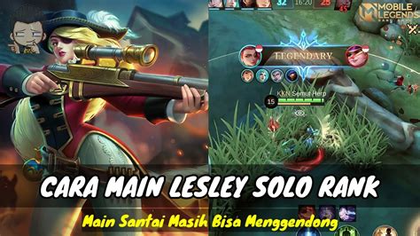 Gameplay Lesley Solo Rank Auto Win Mobile Legend YouTube