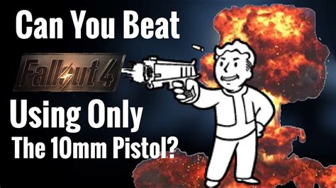 Can You Beat Fallout 4 Using Only The 10mm Pistol Youtube