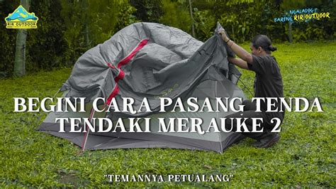 Tutorial Pasang Tenda Tendaki Merauke Mudah Dan Cepat Ala Rir Outdoor