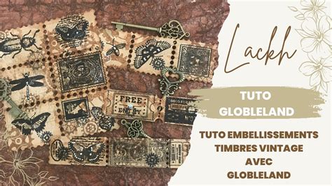 Tuto Globleland 1 Embellissements Timbres Vintage Scrapbooking