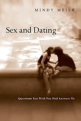Sex And Dating Questions You Wish You Had Answers To By Mindy Meier Goodreads