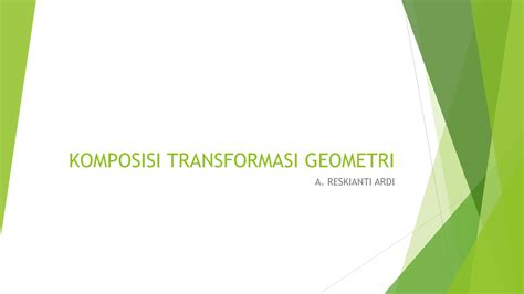 Komposisi Transformasi Geometri Kelas Xi Pptx