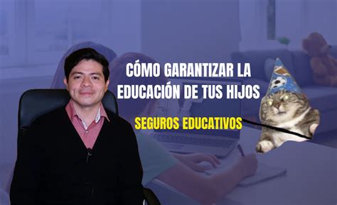 Seguro educativo Qué es Cómo funciona Educa Inbursa Hemisferio