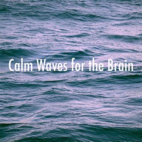 Amazon Calm Waves For The Brain Ocean Waves For Sleep White