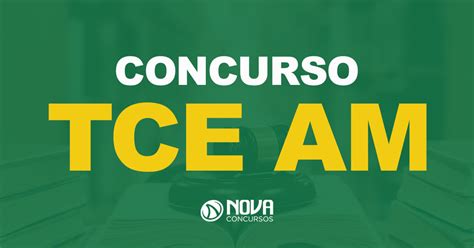 Concurso TCE AM Saiu O Edital 40 Vagas Nova ConcursoNova Concursos