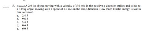 Solved 5. (8 points) A 2.0-kg object moving with a velocity | Chegg.com