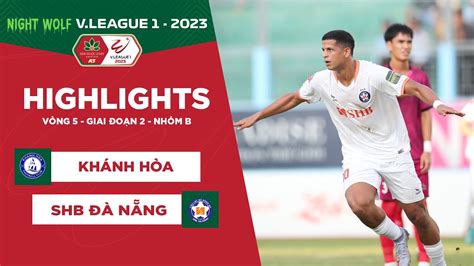 Highlights Khánh Hòa FC SHB Đà Nẵng Vòng 5 GĐ 2 NHÓM B NIGHT WOLF