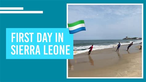 Sierra Leone Citizenship First Day In Sierra Leone With African