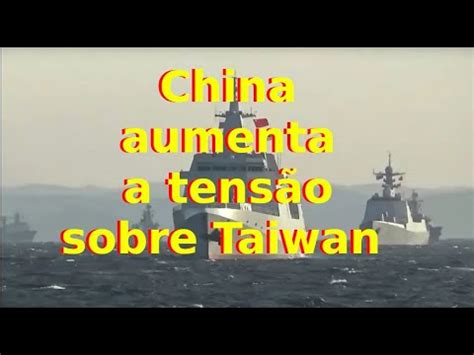 China aumenta tensão sobre Taiwan YouTube