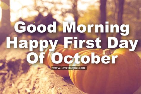 Good Morning Happy First Day Of October Pictures Photos And Images