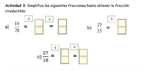 Simplifica las siguientes fracciones hasta obtener la fracción