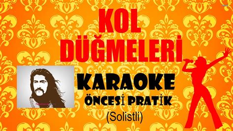 Kol Düğmeleri Karaoke Öncesi Pratik Solistli Youtube