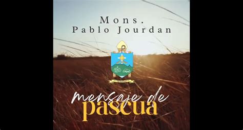 Mensaje De Mons Jourdan Jesucristo Resucit Aleluya Feliz