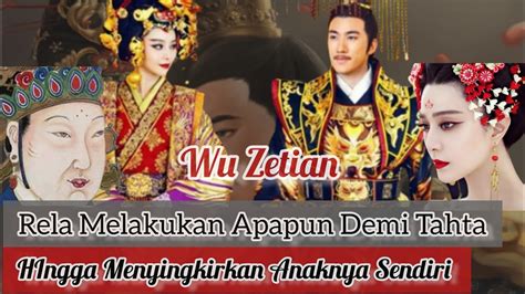 Kaisar Wanita Yang Rela Melakukan Apapun Demi Tahta Wu Zetian Youtube