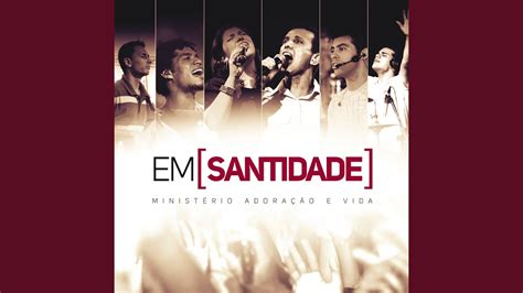 Em Santidade Ao Vivo Youtube Music