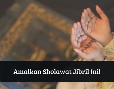 Makin Bersyukur Amalkan Sholawat Jibril Ini Agar Rezeki Datang Dari